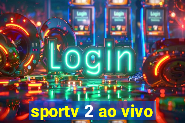 sportv 2 ao vivo